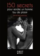 Le petit livre de - 150 secrets pour rendre un homme fou de plaisir