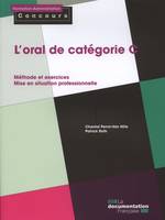 L'oral de catégorie c : méthode et exercices, édition 2013