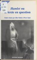 Hamlet ou Le texte en question / actes du colloque d'Aix-en-Provence, actes du colloque d'Aix-en-Provence, 22-24 novembre 1996