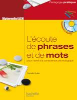 L'écoute de phrases et de mots pour l'éveil à la conscience phonologique - Maternelle/ASH, Pour l'éveil à la conscience phonologique