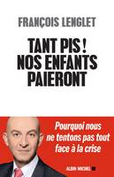 Tant pis ! Nos enfants paieront