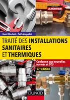 Traité des installations sanitaires et thermiques - Conforme aux nouvelles normes et DTU, Conforme aux nouvelles normes et DTU