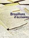 Brouillons d'écrivains, [exposition, Paris], Bibliothèque nationale de France, [27 février-24 juin 2001]