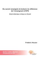 Du savoir enseigné et évalué à la référence de l'enseignant d'EPS, Etude didactique clinique en Karaté