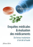 Enquêtes médicales & évaluation des médicaments - de l'erreur involontaire à l'art de la fraude