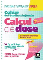 Cahier de l'étudiant infirmier / calcul de dose, de l'opération mathématique au calcul de dose : ce, Ce qu'il faut savoir en première année