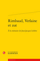 Rimbaud, Verlaine et zut, À la mémoire de jean-jacques lefrère