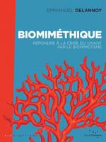 Biomiméthique, Répondre à la crise du vivant par le biomimétisme