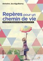 Repères pour un chemin de vie, S'accomplir, dépasser ses peurs, travailler sur soi