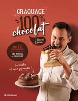 Craquage 100% chocolat, Mes 60 meilleures recettes pour les accros au chocolat