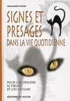 Signes et présages dans la vie quotidienne : Pour comprendre le présent et lire l'avenir, pour comprendre le présent et lire l'avenir