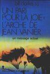 Un pari pour la joie : l'arche de Jean Vanier