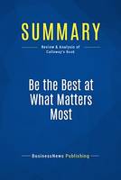 Summary: Be the Best at What Matters Most, Review and Analysis of Calloway's Book