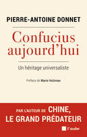Confucius aujourd’hui - Un héritage universaliste