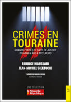 Crimes en Touraine - Grands procès et faits de justice du Moyen-Age à nos jours