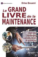 Le grand livre de la maintenance, Concepts, démarches, méthodes, outils et techniques