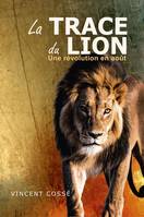 La Trace du Lion, Une révolution en août