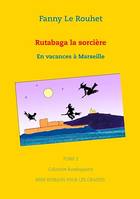 Rutabaga la sorcière, En vacances à Marseille