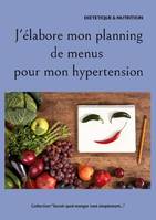 J'élabore mon planning de menus pour mon hypertension., -