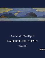 LA PORTEUSE DE PAIN, Tome III