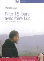 Prier 15 jours avec frère Luc, Lu par François Buet et Michael Lonsdale