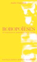 Robopoïèses - Les intelligences artificielles de la nature