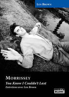 MORRISSEY - You know I couldn't last, you know I couldn't last