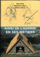 AINSI VA L'HOMME EN SES MÉTIERS - LUXE, 25 ans d'enquête ethnologiques