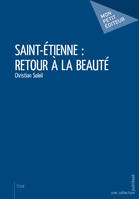 Saint-Étienne, Retour à la beauté