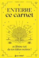 Carnet à remplir Enterre ce carnet et libère-toi de tes idées noires