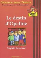 Le destin d'Opaline, [une pièce pour 21 enfants-acteurs]