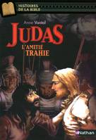 Judas, l'amitié trahie, l'amitié trahie