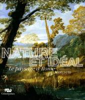 nature et ideal, le paysage à Rome, 1600-1650