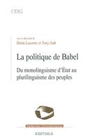 La politique de Babel - du monolinguisme d'État au plurilinguisme des peuples, du monolinguisme d'État au plurilinguisme des peuples