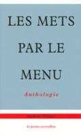 Les mets par le menu, anthologie