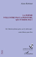 La poésie n'illustre pas la peinture, qui n'imite pas !, En 5 théories-fictions prises sur le vif du sujet : contre Horace pour Eros