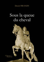 Sous la queue du cheval, carnets intimes et caustiques du sculpteur lyonnais François Frédéric Lemot