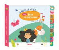 Deviens le héros avec Inès la princesse