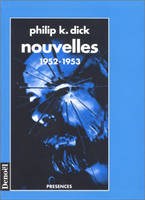 Nouvelles / Philip K. Dick., 1952-1953, 1952-1953, Nouvelles (1952-1953)