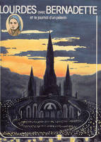 Lourdes avec Bernadette et le journal d'un pèlerin, et le journal d'un pèlerin