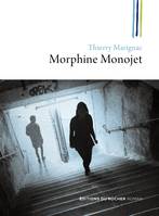 Morphine Monojet, ou Les fils perdus