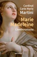 Marie Madeleine, L´enthousiaste