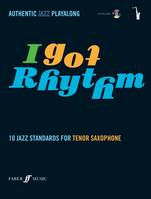 I Got Rhythm - Tenor Saxophone, 10 Jazz Standards - Authentic Jazz Playalong