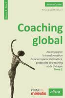 Coaching globlal, 3, Coaching global, Accompagner la transformation de ses croyances limitantes, protocoles de coaching et de thérapie. Préface de Jean-Michel Gurret