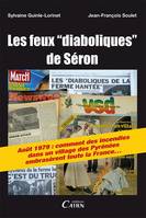 Les feux diaboliques de Séron, [août 1979, comment des incendies dans un village des pyrénées embrasèrent toute la france]