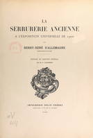 La serrurerie ancienne à l'Exposition universelle de 1900, Extrait du rapport général de M.-P. Larivière