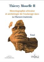 L'incontournable d'Ékima, Historiographie africaine et archéologie de l'esclavage dans 