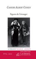 CAHIERS ALBERT COHEN N°21, FIGURES DE L'ETRANGER