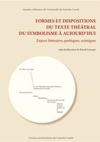 Formes et dispositions du texte théâtral du symbolisme à aujourd’hui, Enjeux littéraires, poétiques, scéniques