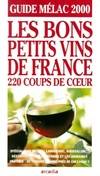 Guide mélac 2000 les bons petits vins de france 220 coups de coeur, les bons petits vins de France